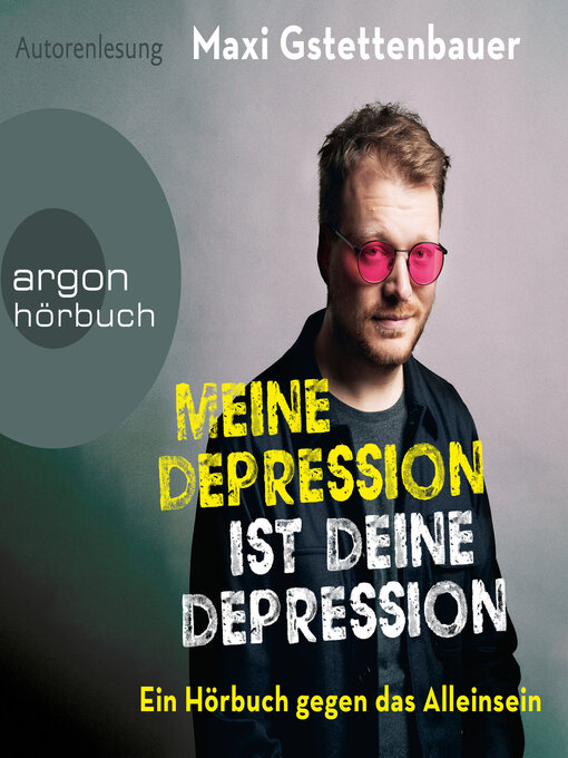 Title details for Meine Depression ist deine Depression--Ein Buch gegen das Alleinsein (Ungekürzte Autorenlesung) by Maxi Gstettenbauer - Wait list